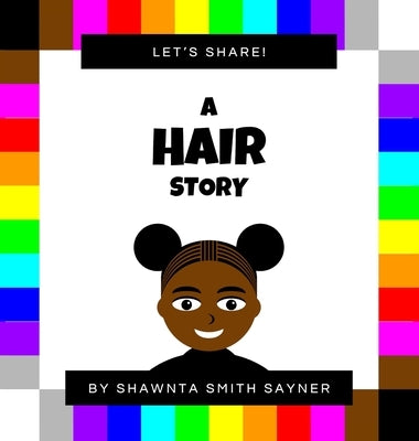 Let's Share! A Hair Story by Sayner, Shawnta Smith