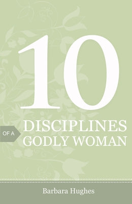 10 Disciplines of a Godly Woman (Pack of 25) by Hughes, Barbara