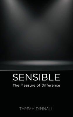 Sensible: The Measure of Difference by Dinnall, Tappah
