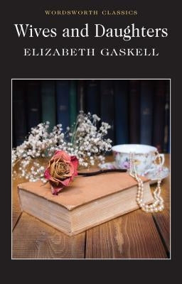 Wives and Daughters by Gaskell, Elizabeth Cleghorn