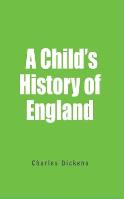 A Child History Of England by Dickens, Charles