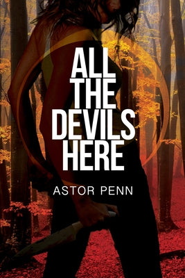 All the Devils Here by Penn, Astor