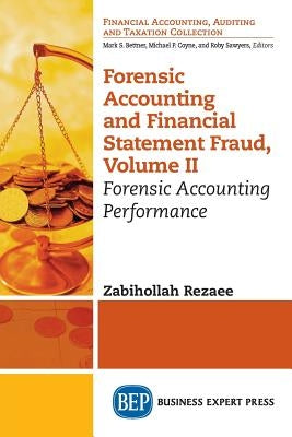Forensic Accounting and Financial Statement Fraud, Volume II: Forensic Accounting Performance by Rezaee, Zabihollah