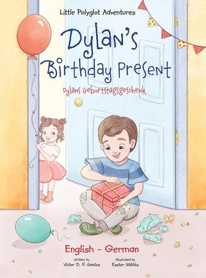 Dylan's Birthday Present/Dylans Geburtstagsgeschenk: Bilingual German and English Edition by Dias de Oliveira Santos, Victor