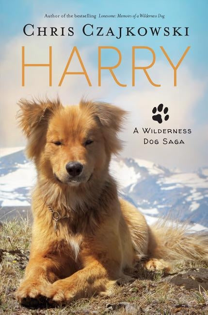 Harry: A Wilderness Dog Saga by Czajkowski, Chris