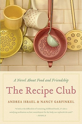 The Recipe Club: A Novel about Food and Friendship by Israel, Andrea