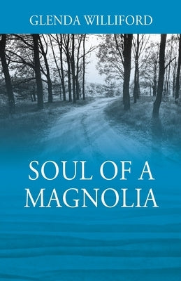 Soul of a Magnolia by Williford, Glenda