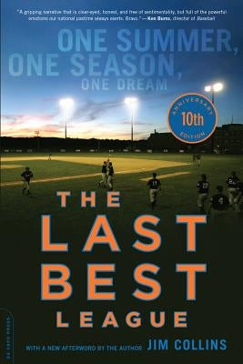The Last Best League: One Summer, One Season, One Dream by Collins, Jim