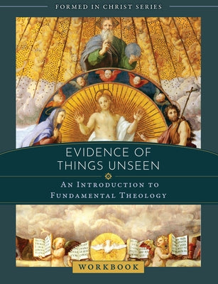 Evidence of Things Unseen: An Introduction to Fundamental Theology Workbook by Jones, Andrew Willard
