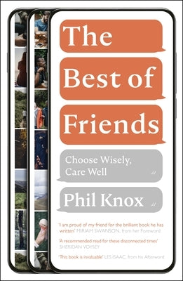 The Best of Friends: Choose Wisely, Care Well by Knox, Phil