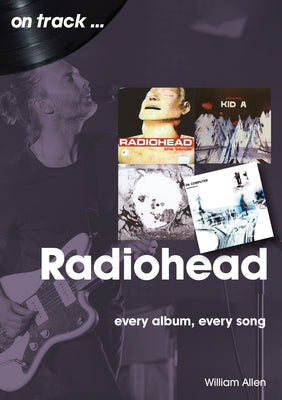 Radiohead: Every Album, Every Song by Allen, William
