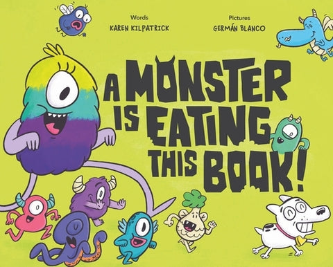 A Monster Is Eating This Book by Kilpatrick, Karen
