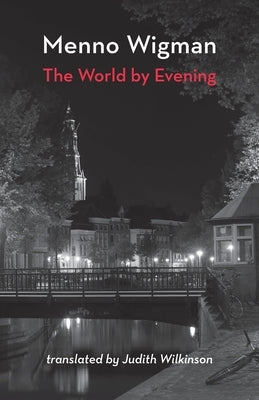 The World by Evening by Wigman, Menno
