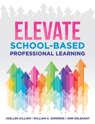 Elevate School-Based Professional Learning by Killion, Joellen