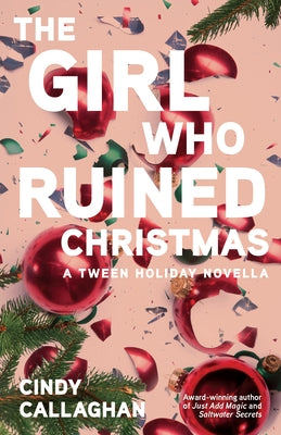 The Girl Who Ruined Christmas by Callaghan, Cindy