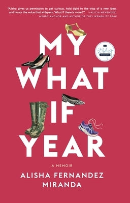 My What If Year: A Memoir by Miranda, Alisha Fernandez