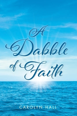 A Dabble of Faith by Hall, Carolyn
