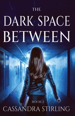 The Dark Space Between by Stirling, Cassandra