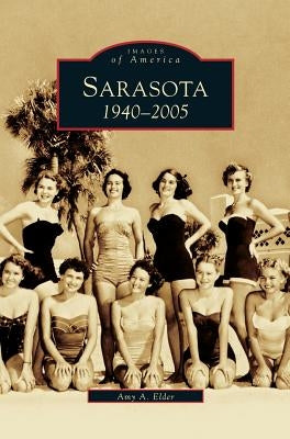 Sarasota: 1940-2005 by Elder, Amy A.