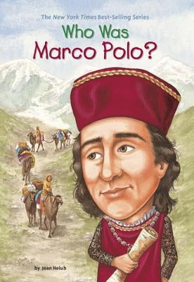 Who Was Marco Polo? by Holub, Joan