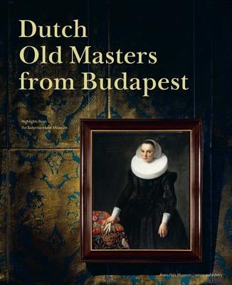 Dutch Old Masters from Budapest by Ember, Ildiko