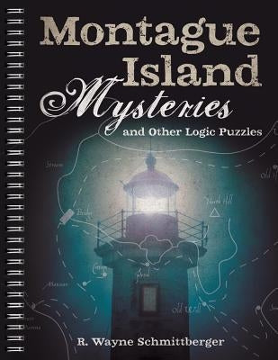 Montague Island Mysteries and Other Logic Puzzles, Volume 1 by Schmittberger, R. Wayne