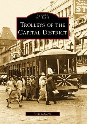 Trolleys of the Capital District by Dicarlo, Gino