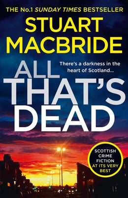 All That's Dead: The New Logan McRae Crime Thriller from the No.1 Bestselling Author (Logan McRae, Book 12) by MacBride, Stuart