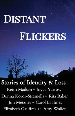Distant Flickers: Stories of Identity & Loss by Gauffreau, Elizabeth