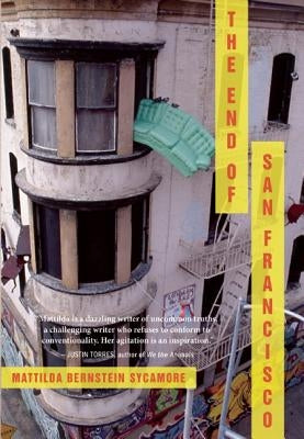 The End of San Francisco by Bernstein Sycamore, Mattilda