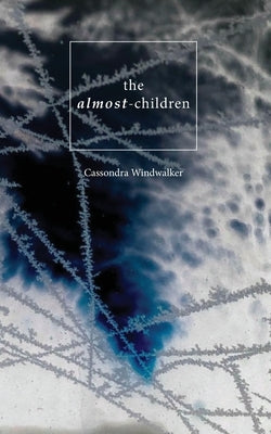 The Almost-Children by Windwalker, Cassondra