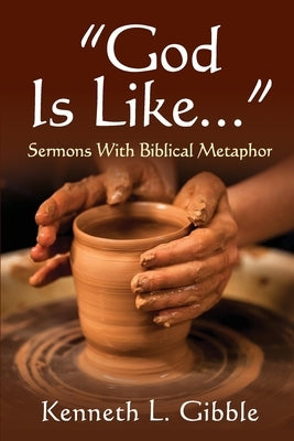 God Is Like... by Gibble, Ken