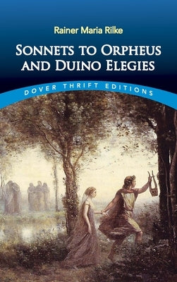 Sonnets to Orpheus and Duino Elegies by Rilke, Rainer Maria
