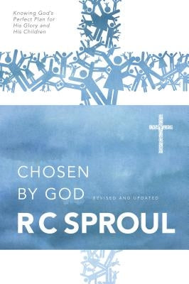 Chosen by God by Sproul, R. C.
