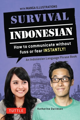 Survival Indonesian: How to Communicate Without Fuss or Fear Instantly! (Indonesian Phrasebook & Dictionary) by Davidsen, Katherine