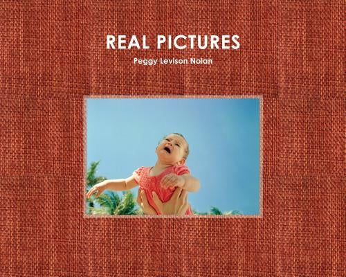 Real Pictures: Tales of a Badass Grandma by Nolan, Peggy