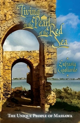 Living on the Pearl of the Red Sea: The Unique People of Massawa by 