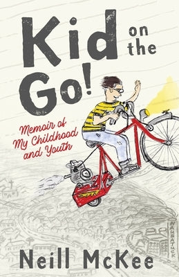 Kid on the Go!: Memoir of My Childhood and Youth by McKee, Neill