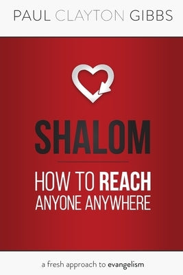 Shalom: How to Reach Anyone Anywhere by Gibbs, Paul Clayton