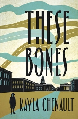 These Bones by Chenault, Kayla