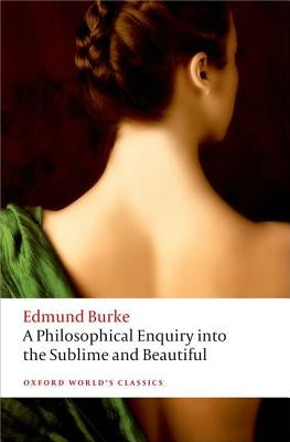 A Philosophical Enquiry Into the Origin of Our Ideas of the Sublime and Beautiful by Burke, Edmund