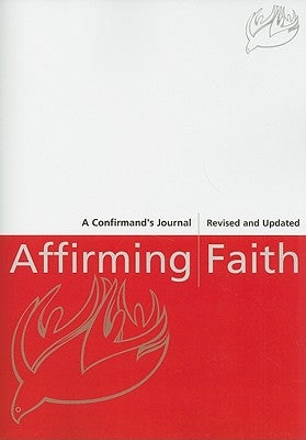 Affirming Faith: A Confirmand's Journal (Revised, Updated) (Revised, Updated) by Dipko, Thomas E.