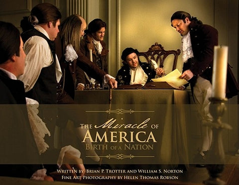 The Miracle of America: Birth of a Nation by Norton, William S.