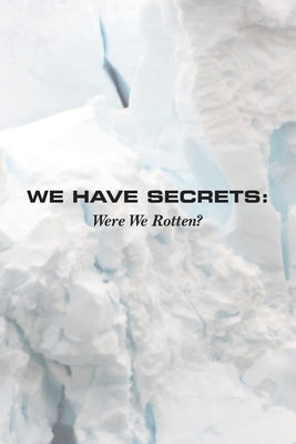 We Have Secrets: Were We Rotten? by Cesario, Ardie