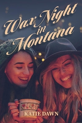 Wax Night in Montana by Dawn, Katie