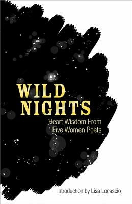 Wild Nights: Heart Wisdom from Five Women Poets by Sappho
