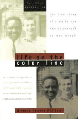 Life on the Color Line: The True Story of a White Boy Who Discovered He Was Black by Williams, Gregory Howard