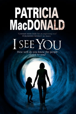 I See You: Assumed Identities and Psychological Suspense by MacDonald, Patricia