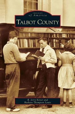 Talbot County by Keiser, R. Jerry