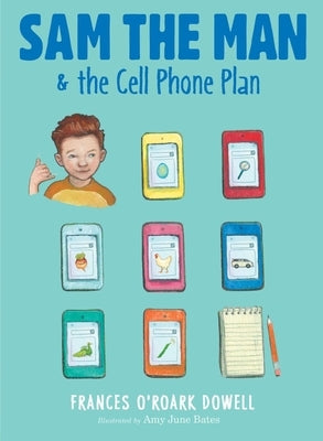 Sam the Man & the Cell Phone Plan, Volume 5 by Dowell, Frances O'Roark